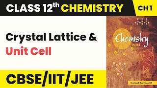 Class 12 Physical Chemistry Chapter 1  Crystal Lattice and Unit Cell  Solid State 202223 [upl. by Posehn]