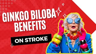 Ginkgo Biloba Benefits On Stroke [upl. by Memory]