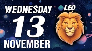 LEO ♌ Daily HOROSCOPE ❤ November 13 2024 🔮 🤑IT SMELLS LIKE MONEY❗I SEE LOTS OF BILLS💵 [upl. by Kudva]