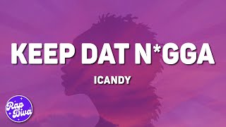 iCandy  Keep Dat Nigga Lyrics [upl. by Harley920]