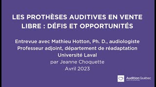 Les prothèses auditives en vente libre  défis et opportunités  Entrevue avec Mathieu Hotton [upl. by Retsevlys]