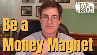 Being a Money Magnet  Tapping with Brad Yates [upl. by Neddie]