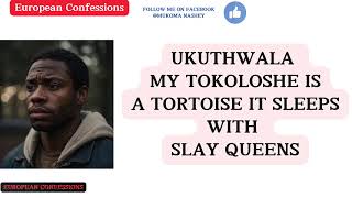 UKUTHWALA MY TOKOLOSHE ISA TORTOISE IT SLEEPS WITH SLAY QUEENS [upl. by Artinak]