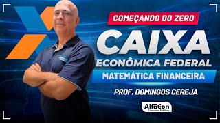 Concurso Caixa Econômica 2024  Aula de Matemática Financeira  Curso Completo  AlfaCon [upl. by Susejedairam]