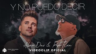 Álvaro Díaz y Pepe Roca  Y no puedo decir Videoclip Oficial [upl. by Naerda]