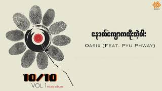 Oasix Ft Phyu Phway  နောက်ကျောကထိုးတဲ့ဓါး [upl. by Lledo]