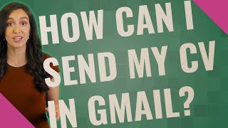 How can I send my CV in Gmail [upl. by Ajdan]