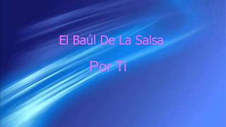 El Baul de la Salsa  Por ti [upl. by Nalym]