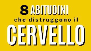 8 abitudini che distruggono il cervello [upl. by Anilyx921]