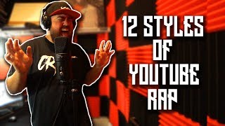 12 Styles of YouTube Rap [upl. by Ellerrehc800]