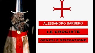 Alessandro Barbero LE CROCIATE GENESI E SPIEGAZIONE audio HD [upl. by Halsy268]