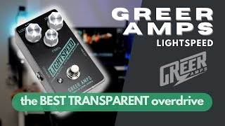 TRANSPARENT Overdrives are still cool  Greer Amps Lightspeed [upl. by Livy338]