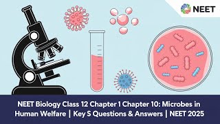 NEET Biology Class 12  Microbes in Human Welfare  Key NEET Questions amp Answers  NEET 2025quot [upl. by Matthias]