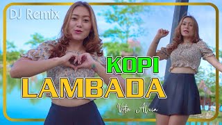 KOPI LAMBADA dj remix  Vita Alvia  Peluk diriku dekaplah janganlah kau lepaskan [upl. by Ardnuahsal]