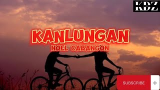 Noel Cabangon  Kanlungan Lyrics [upl. by Nylsej243]