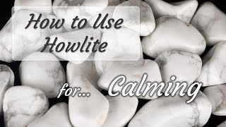 How to Use Howlite for Calming  Crystals for Beginners [upl. by Uzzia45]