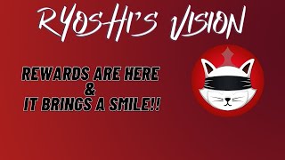 Ryoshis Vision  Rewards are here amp It brings a smile [upl. by Pederson]