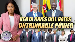 Kenya Grants Bill Gates Unthinkable Power [upl. by Ydasahc]