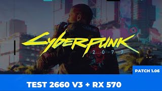 TEST CYBERPUNK 2077 106 XEON E5 2660 V3  RX 570 [upl. by Hgielyk]