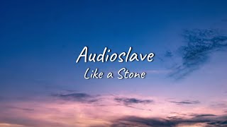 Audioslave  Like a Stone  Lyrics [upl. by Eicnan138]