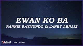 Rannie Raymundo amp Janet Arnaiz  Ewan Ko Ba Lyric Video [upl. by Calondra208]