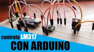 REGULA VOLTAJES CON MUCHA PRECISION 😱😱  Controla el LM317 con Arduino [upl. by Assirrac]