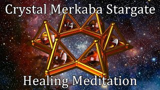 Crystal Merkaba Stargate Healing Meditation [upl. by Htezil]