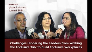 Challenges Hindering the Leaders from Building Inclusive Workplaces  nasscom GIS [upl. by Drews]