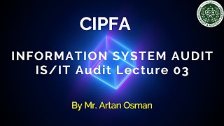 Information System Audit ISIT AUDIT  CIPFA Lecture 03 [upl. by Krall157]