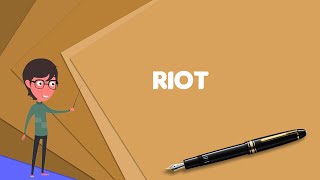 What is Riot Explain Riot Define Riot Meaning of Riot [upl. by Thalassa]