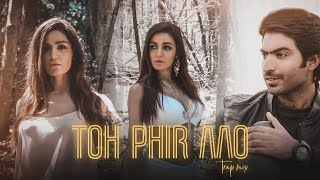 Toh Phir Aao Trap Mix  Baran Haider  Raj Ratan  Amyaela  Official Video 2019 [upl. by Tobiah942]