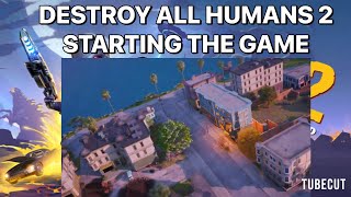 DESTROY ALL HUMANS 2 STARTING THE GAME [upl. by Lrak]