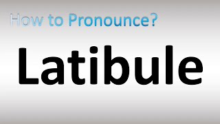 How to Pronounce Latibule [upl. by Abehshtab883]