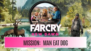 Far Cry New Dawn  MAN EAT DOG WORLD  Timber Side Mission ENG [upl. by Yeltnerb458]