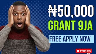 GET FREE ₦50000 grant in Nigeria APPLY NOW  make money online in Nigeria [upl. by Zeiger225]