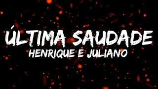 Henrique e Juliano  ÚLTIMA SAUDADE LETRA OFICIAL [upl. by Peggy]