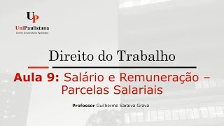 Direito do Trabalho  Aula 09 Salário e Remuneração  Parcelas Salariais [upl. by Calvin]