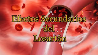 Efectos Secundarios del Losartán [upl. by Higginson243]