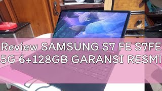 Review SAMSUNG S7 FE S7FE 5G 6128GB GARANSI RESMI [upl. by Buddy302]