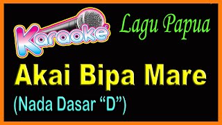 Akai Bipa Mare  KARAOKE Lagu Rakyat Papua Nada D [upl. by Aven]