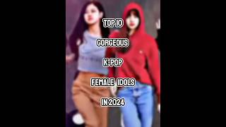 Top 10 Goreous Kpop Female Idols In 2024 [upl. by Annaer]