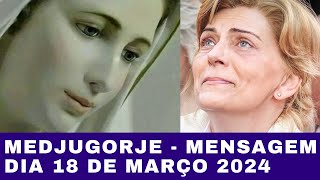 IMPORTANTE MENSAGEM DIA 18 DE MARÇO 2024 – NOSSA SENHORA através de Mirjana Soldo – EM MEDJUGORJE [upl. by Neehar]