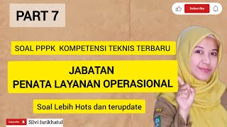 PART 7 ❗️SOAL PPPK KOMPETENSI TEKNIS TERBARU JABATAN JABATAN PENATA LAYANAN OPERASIONAL [upl. by Lekim]