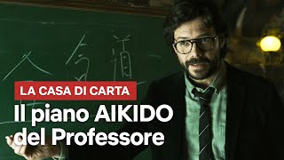 Il clamoroso piano AIKIDO spiegato dal Professore de La Casa di Carta  Netflix Italia [upl. by Atiseret330]