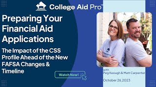 Preparing Financial Aid ApplicationsThe Impact of CSS Profile Ahead of New FAFSA Changes amp Timeline [upl. by Nirrat15]