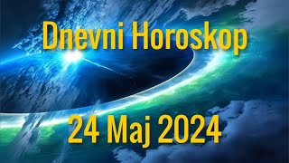 24 MAJ 2024 DANAŠNJI HOROSKOP [upl. by Lynnell952]