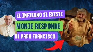 Monje responde a papa francisco  quotEl infierno Existequot ¿infierno vacío [upl. by Berny]