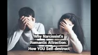 Secret of Narcissists Romantic Attraction How YOU Selfdestruct [upl. by Ahserb]