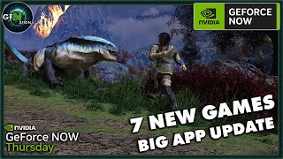 GeForce NOW News  7 New Games  BIG App Update HERE [upl. by Haggi]