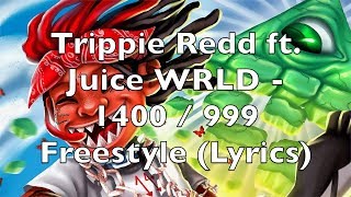 Trippie Redd ft Juice WRLD  1400  999 Freestyle Lyrics Explicit [upl. by Tisdale]